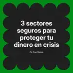 3 sectores seguros para proteger tu dinero en crisis
