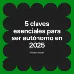 5 claves esenciales para ser autónomo en 2025