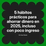 5 hábitos prácticos para ahorrar dinero en 2025, incluso con poco ingreso