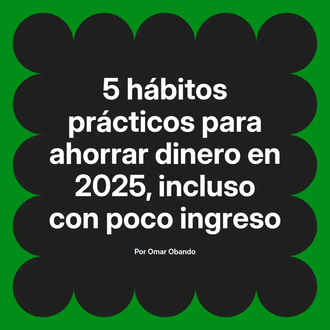 imagen destacada del post con un texto en el centro que dice 5 hábitos prácticos para ahorrar dinero en 2025, incluso con poco ingreso y abajo del texto aparece el nombre del autor Omar Obando