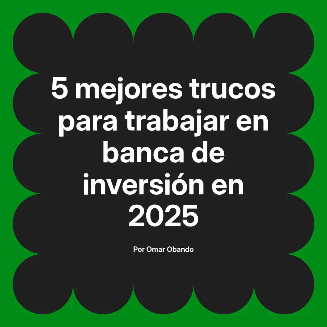 imagen destacada del post con un texto en el centro que dice 5 mejores trucos para trabajar en banca de inversión en 2025 y abajo del texto aparece el nombre del autor Omar Obando