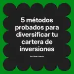 5 métodos probados para diversificar tu cartera de inversiones