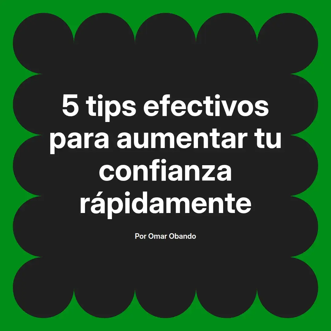 imagen destacada del post con un texto en el centro que dice 5 tips efectivos para aumentar tu confianza rápidamente y abajo del texto aparece el nombre del autor Omar Obando