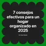 7 consejos efectivos para un hogar organizado en 2025