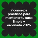 7 consejos prácticos para mantener tu casa limpia y ordenada 2025