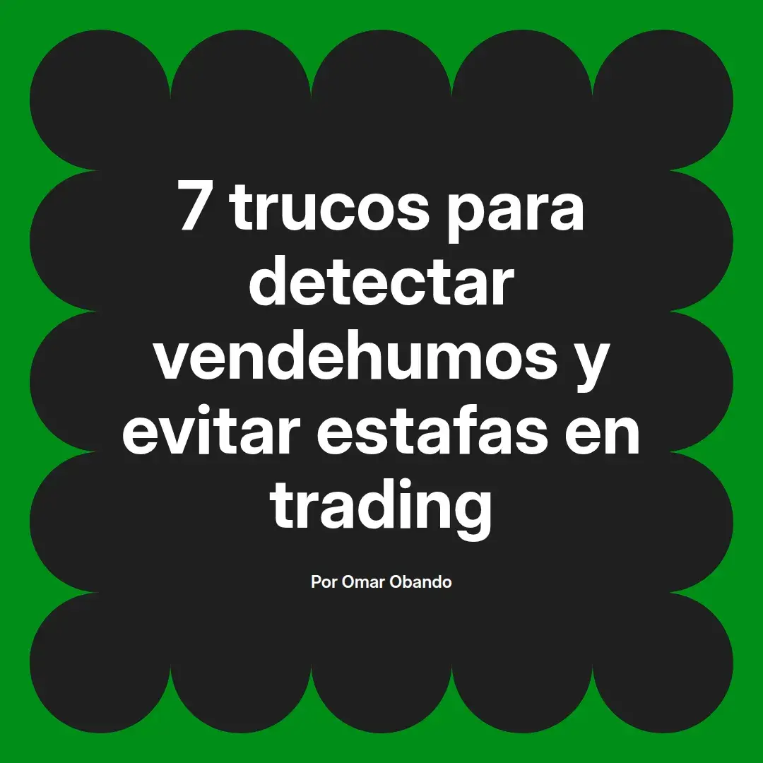 imagen destacada del post con un texto en el centro que dice 7 trucos para detectar vendehumos y evitar estafas en trading y abajo del texto aparece el nombre del autor Omar Obando