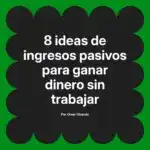 8 ideas de ingresos pasivos para ganar dinero sin trabajar