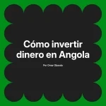 Cómo invertir dinero en Angola