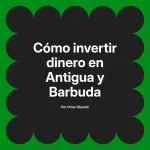 Cómo invertir dinero en Antigua y Barbuda