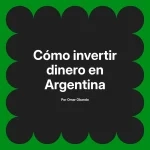 Cómo invertir dinero en Argentina