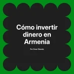 Cómo invertir dinero en Armenia