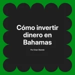 Cómo invertir dinero en Bahamas