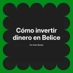 Cómo invertir dinero en Belice