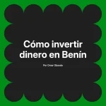 Cómo invertir dinero en Benín