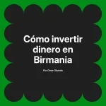 Cómo invertir dinero en Birmania