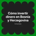 Cómo invertir dinero en Bosnia y Herzegovina