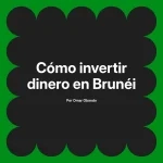 Cómo invertir dinero en Brunéi