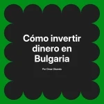 Cómo invertir dinero en Bulgaria
