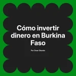 Cómo invertir dinero en Burkina Faso