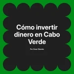 Cómo invertir dinero en Cabo Verde