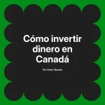 Cómo invertir dinero en Canadá