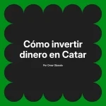 Cómo invertir dinero en Catar