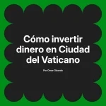 Cómo invertir dinero en Ciudad del Vaticano