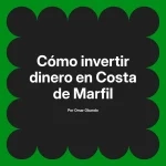 Cómo invertir dinero en Costa de Marfil