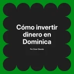 Cómo invertir dinero en Dominica