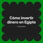 Cómo invertir dinero en Egipto