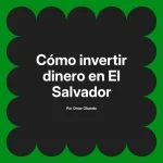 Cómo invertir dinero en El Salvador