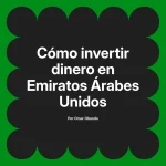 Cómo invertir dinero en Emiratos Árabes Unidos