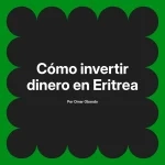 Cómo invertir dinero en Eritrea