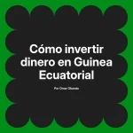 Cómo invertir dinero en Guinea Ecuatorial