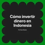 Cómo invertir dinero en Indonesia