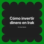 Cómo invertir dinero en Irak