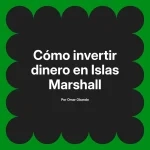 Cómo invertir dinero en Islas Marshall