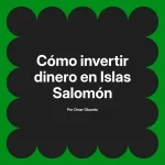 Cómo invertir dinero en Islas Salomón