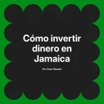 Cómo invertir dinero en Jamaica