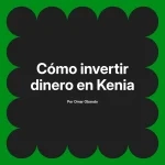 Cómo invertir dinero en Kenia