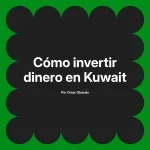Cómo invertir dinero en Kuwait