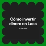 Cómo invertir dinero en Laos