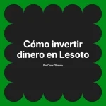 Cómo invertir dinero en Lesoto