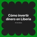 Cómo invertir dinero en Liberia