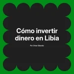 Cómo invertir dinero en Libia
