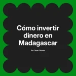 Cómo invertir dinero en Madagascar