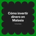 Cómo invertir dinero en Malasia