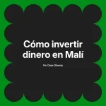 Cómo invertir dinero en Malí