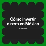 Cómo invertir dinero en México