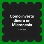 Cómo invertir dinero en Micronesia